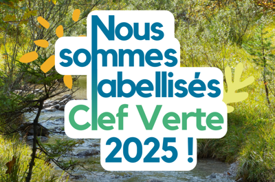 Nous sommes labellisés Clef Verte ! Nous sommes labellisés Clef Verte !